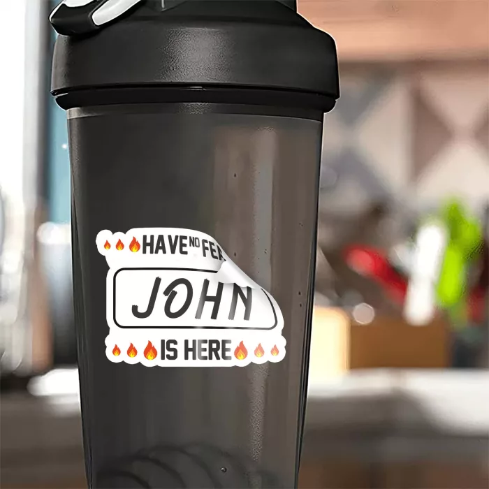 Custom Name Have No Fear John Is Here Sticker 2