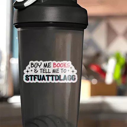 Buy Me Books and Tell me to STFUATTDLAGG Stickers (2)
