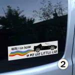 Here I Go Again in My Gay Little Car Funny Bumper Stickers 2