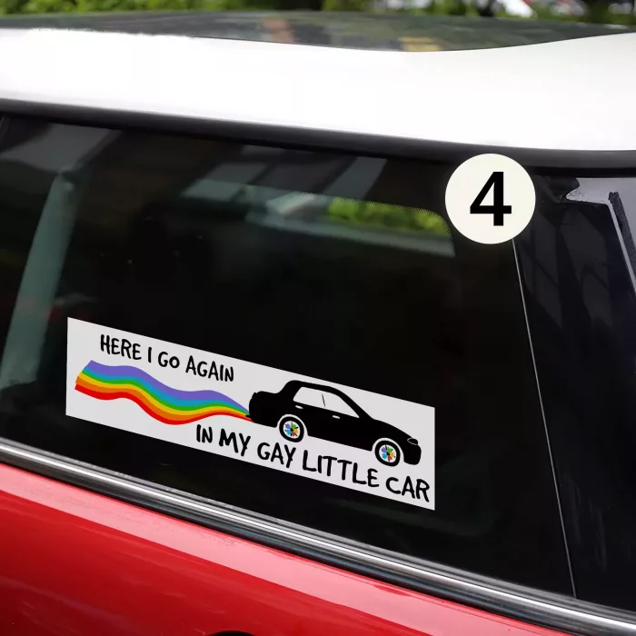 Here I Go Again in My Gay Little Car Funny Bumper Stickers 4