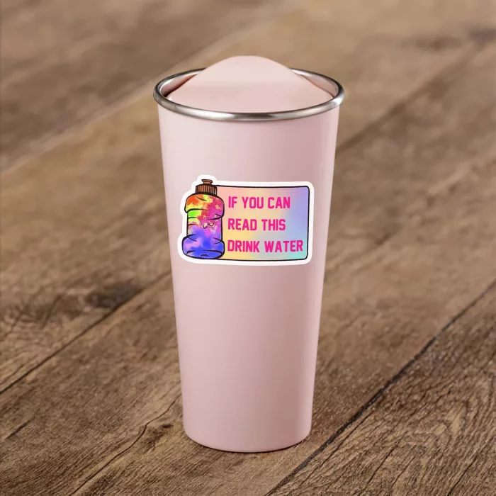 If You can read this Drink Water Reminder sticker 2