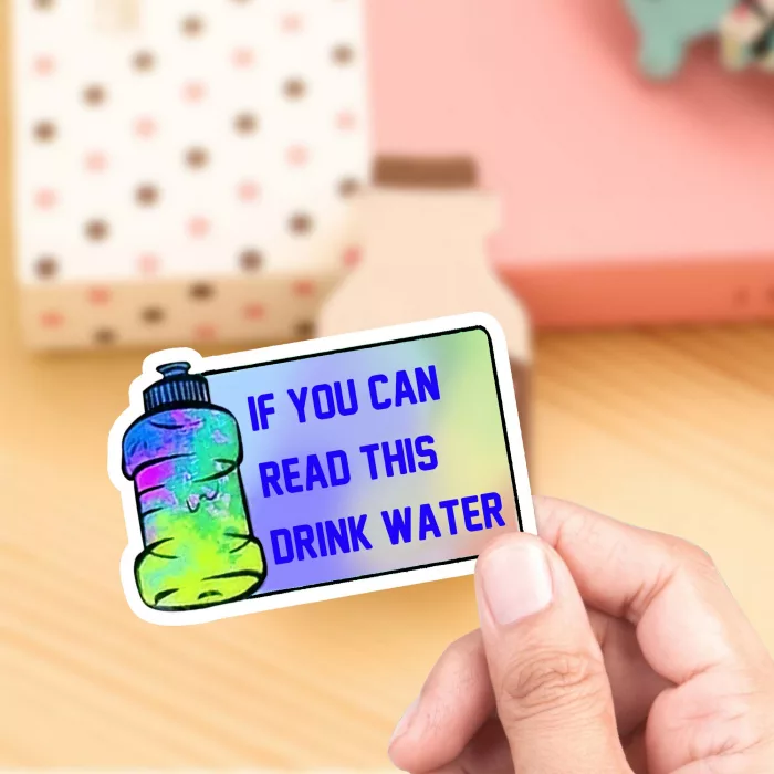 If You can read this Drink Water Reminder sticker 3